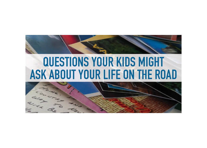 Questions Your Kids Might Ask About Your Life On The Road