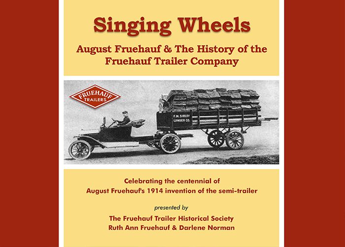'Singing Wheels: August Freuhauf & The History of the Freuhauf Trailer Company'